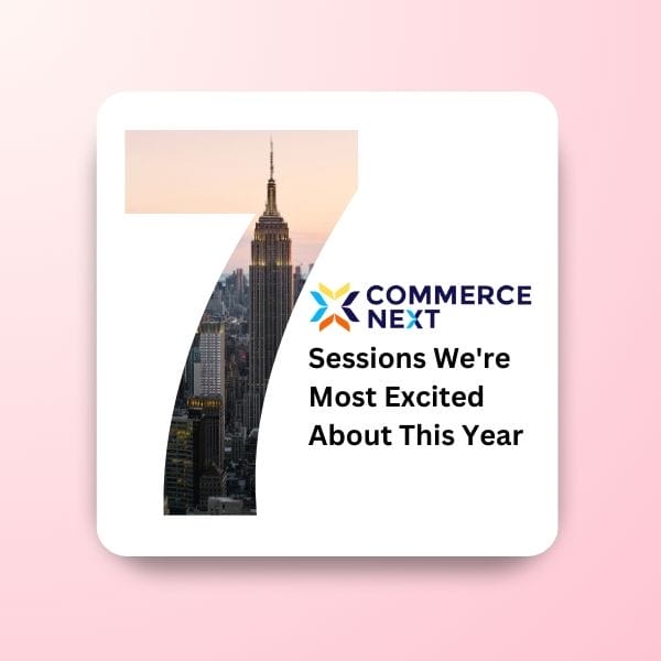 7 CommerceNext Events We're Most Excited About