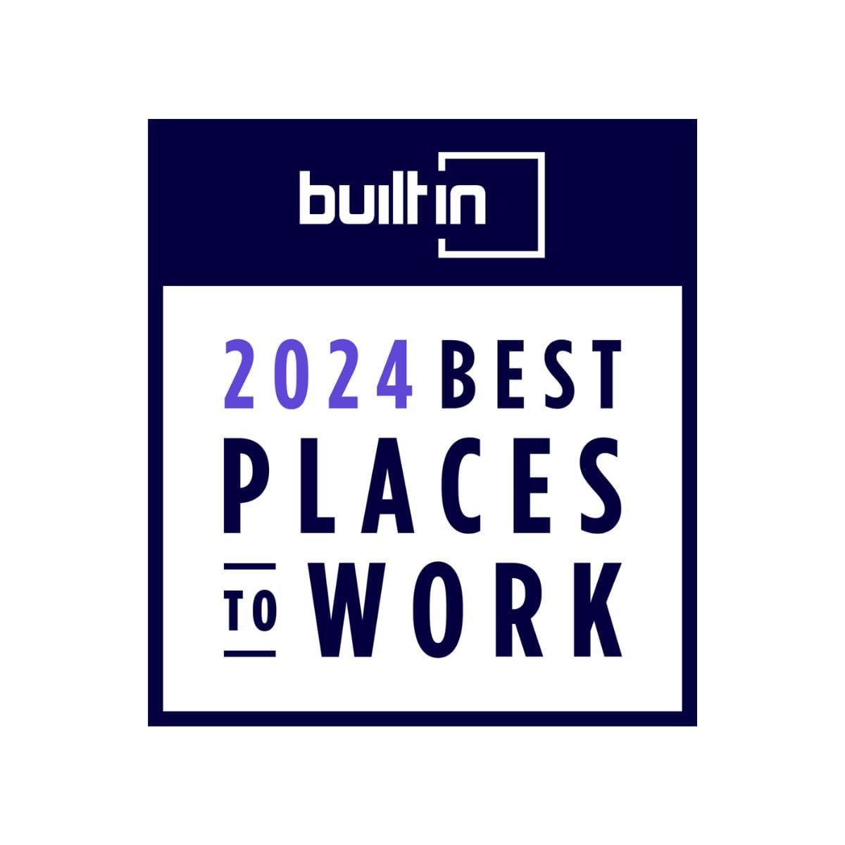 Winner of Built In's 2024 Best Places to Work in Tech